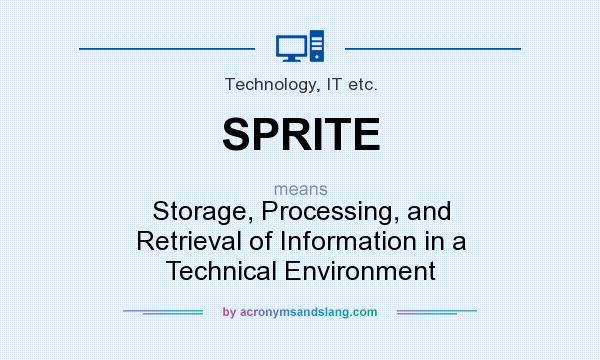 What does SPRITE mean? It stands for Storage, Processing, and Retrieval of Information in a Technical Environment