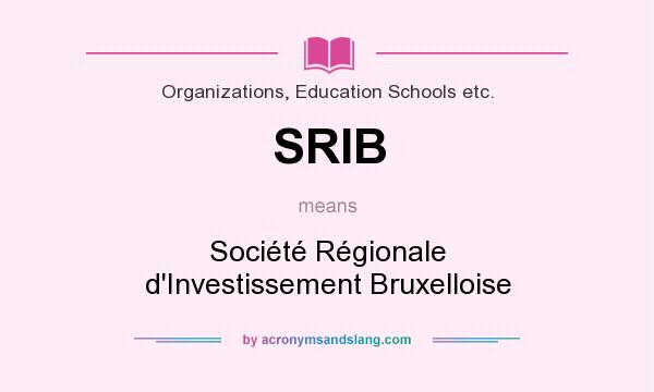 What does SRIB mean? It stands for Société Régionale d`Investissement Bruxelloise