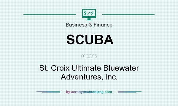 What does SCUBA mean? It stands for St. Croix Ultimate Bluewater Adventures, Inc.