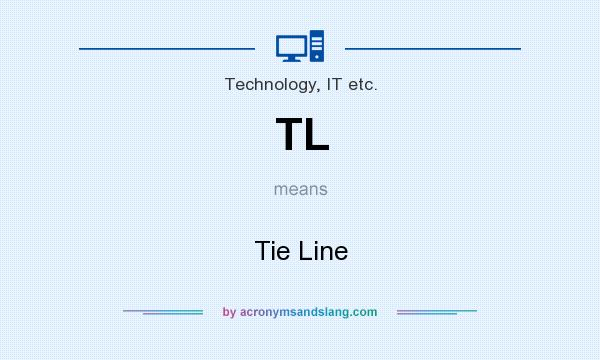 What does TL mean? It stands for Tie Line