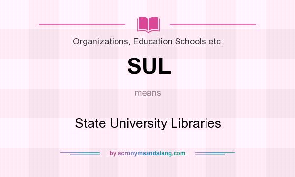 What does SUL mean? It stands for State University Libraries