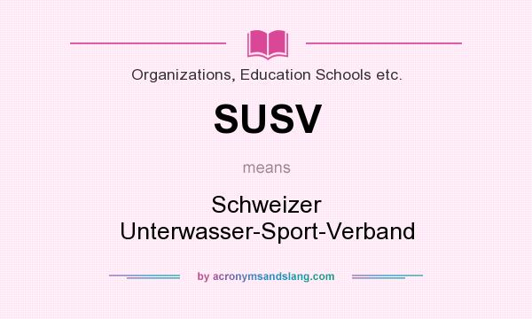 What does SUSV mean? It stands for Schweizer Unterwasser-Sport-Verband