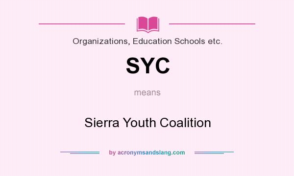 What does SYC mean? It stands for Sierra Youth Coalition