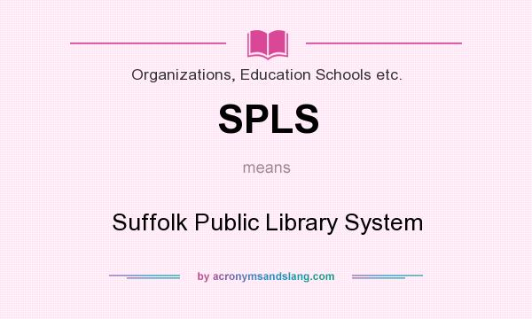 What does SPLS mean? It stands for Suffolk Public Library System