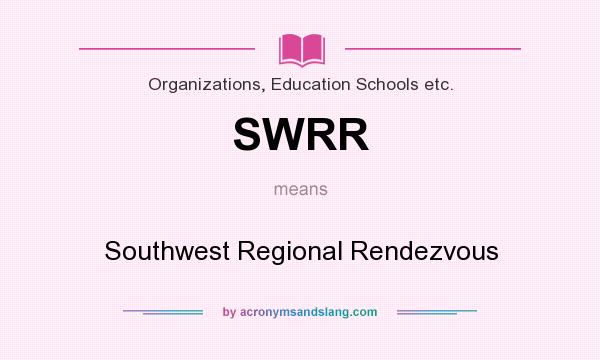 What does SWRR mean? It stands for Southwest Regional Rendezvous