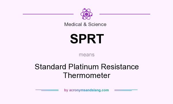 What does SPRT mean? It stands for Standard Platinum Resistance Thermometer