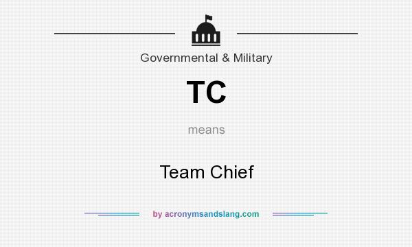 What does TC mean? It stands for Team Chief