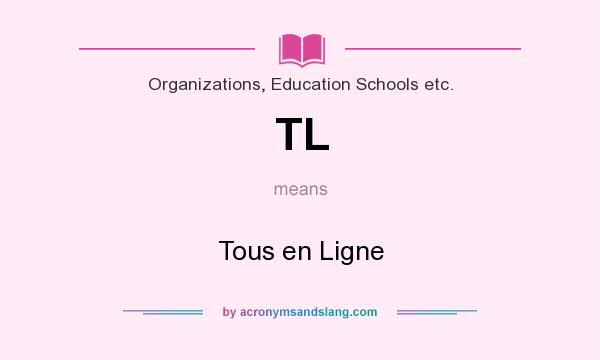 What does TL mean? It stands for Tous en Ligne