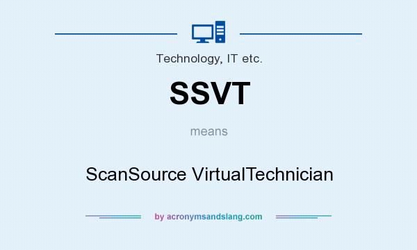 What does SSVT mean? It stands for ScanSource VirtualTechnician