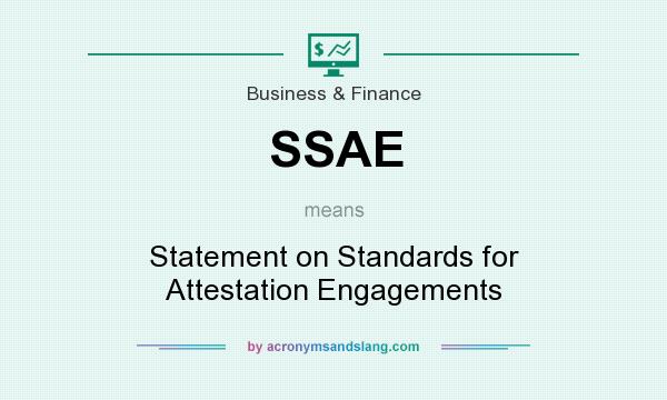 What does SSAE mean? It stands for Statement on Standards for Attestation Engagements