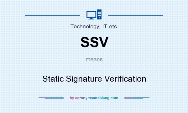 What does SSV mean? It stands for Static Signature Verification