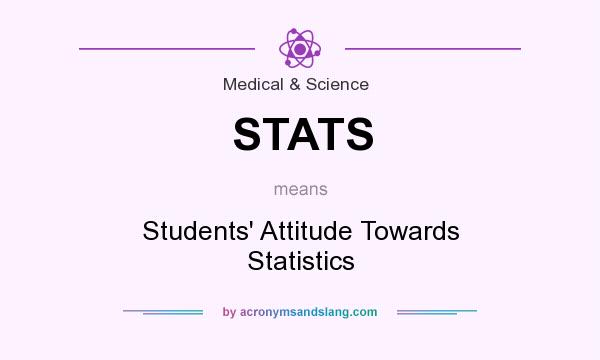 What does STATS mean? It stands for Students` Attitude Towards Statistics