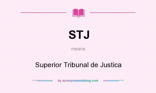 What does STJ mean? It stands for Superior Tribunal de Justica