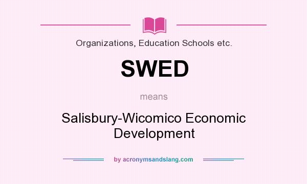 What does SWED mean? It stands for Salisbury-Wicomico Economic Development