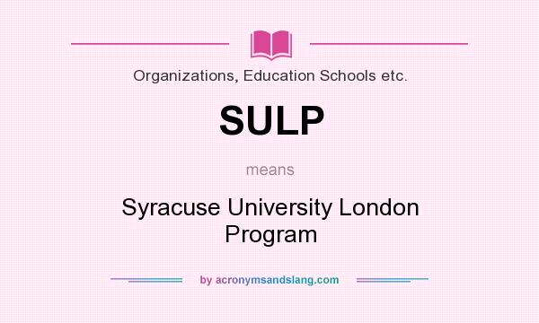 What does SULP mean? It stands for Syracuse University London Program