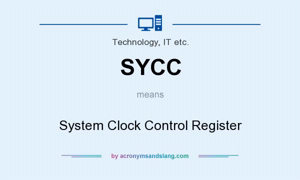 What does SYCC mean? It stands for System Clock Control Register