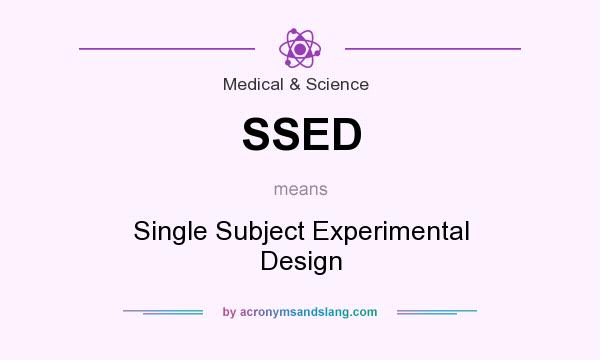 What does SSED mean? It stands for Single Subject Experimental Design