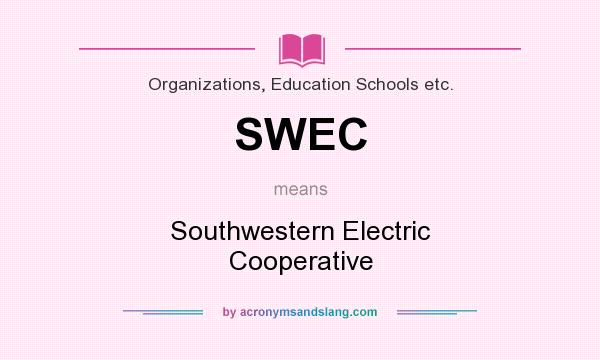 What does SWEC mean? It stands for Southwestern Electric Cooperative