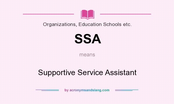 What does SSA mean? It stands for Supportive Service Assistant