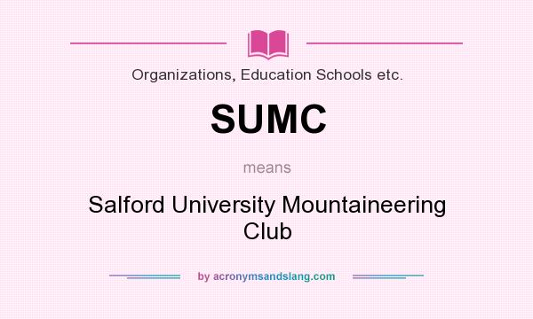 What does SUMC mean? It stands for Salford University Mountaineering Club