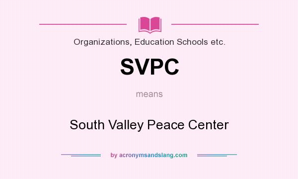 What does SVPC mean? It stands for South Valley Peace Center