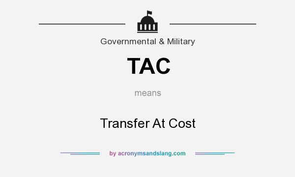 What does TAC mean? It stands for Transfer At Cost