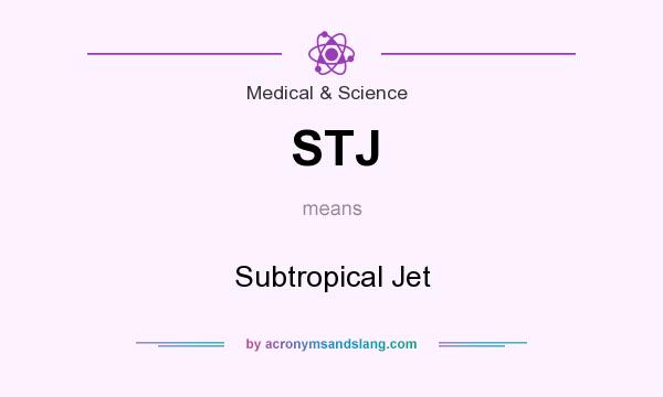 What does STJ mean? It stands for Subtropical Jet