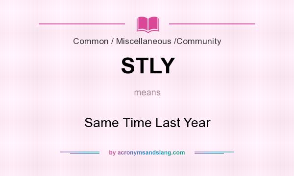 What does STLY mean? It stands for Same Time Last Year