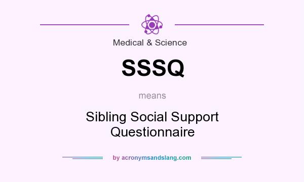 What does SSSQ mean? It stands for Sibling Social Support Questionnaire