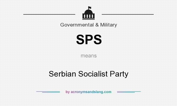 What does SPS mean? It stands for Serbian Socialist Party