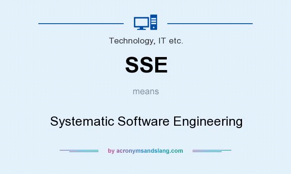 What does SSE mean? It stands for Systematic Software Engineering