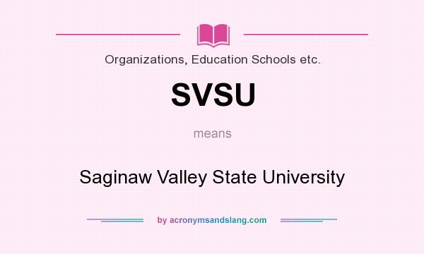What does SVSU mean? It stands for Saginaw Valley State University
