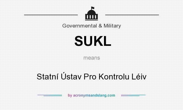 What does SUKL mean? It stands for Statní Ústav Pro Kontrolu Léiv