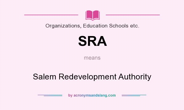 What does SRA mean? It stands for Salem Redevelopment Authority