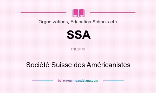 What does SSA mean? It stands for Société Suisse des Américanistes