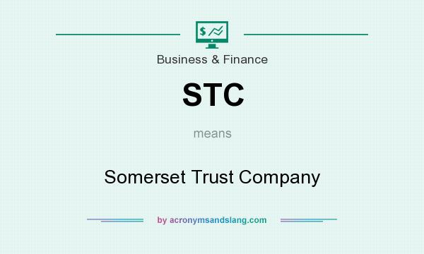 What does STC mean? It stands for Somerset Trust Company
