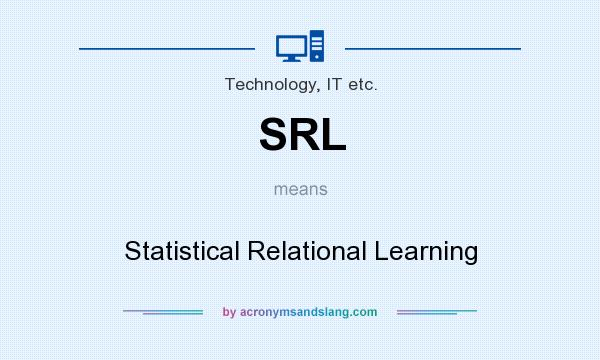 What does SRL mean? It stands for Statistical Relational Learning