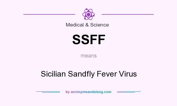 What does SSFF mean? It stands for Sicilian Sandfly Fever Virus