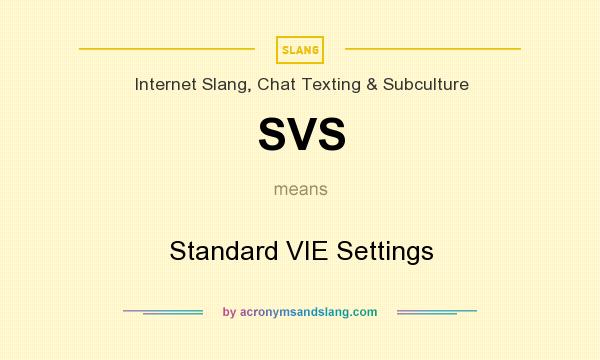What does SVS mean? It stands for Standard VIE Settings