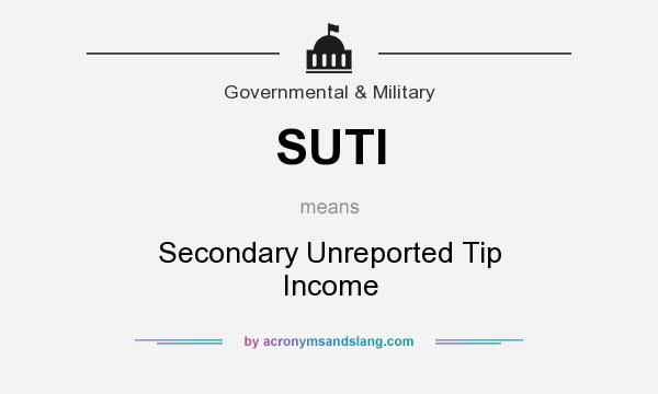 What does SUTI mean? It stands for Secondary Unreported Tip Income