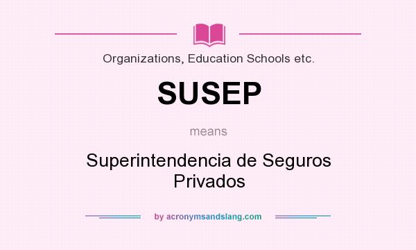 What does SUSEP mean? It stands for Superintendencia de Seguros Privados
