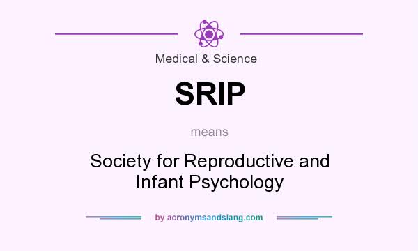 What does SRIP mean? It stands for Society for Reproductive and Infant Psychology