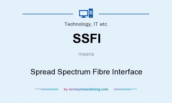 What does SSFI mean? It stands for Spread Spectrum Fibre Interface