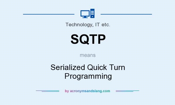What does SQTP mean? It stands for Serialized Quick Turn Programming