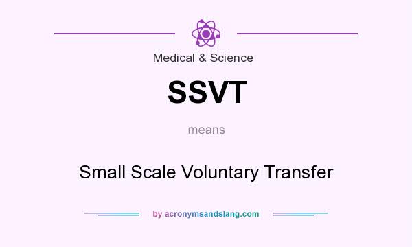 What does SSVT mean? It stands for Small Scale Voluntary Transfer