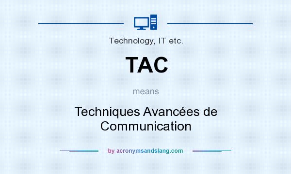 What does TAC mean? It stands for Techniques Avancées de Communication
