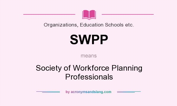 What does SWPP mean? It stands for Society of Workforce Planning Professionals