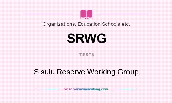 What does SRWG mean? It stands for Sisulu Reserve Working Group