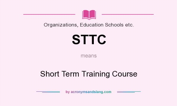 What does STTC mean? It stands for Short Term Training Course