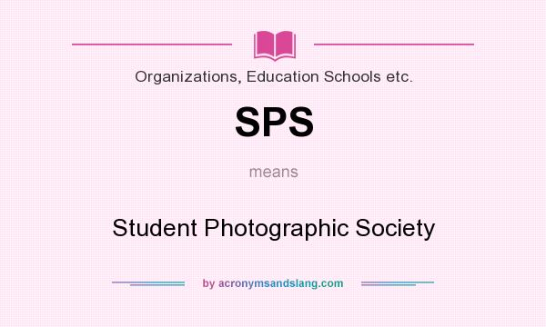 What does SPS mean? It stands for Student Photographic Society